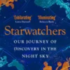 Starwatchers - A History of Discovery in the Night Sky