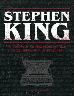 Stephen King: A Complete Exploration of His Work