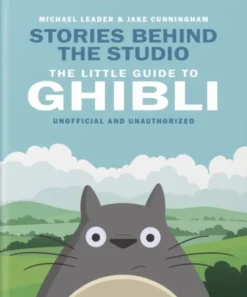 Stories Behind the Studio: The Little Guide to Ghibli