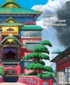 Studio Ghibli: Architecture in Animation