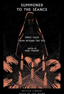 Summoned to the Seance : Spirit tales from Beyond the Veil