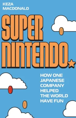 Super Nintendo: How One Japanese Company Helped the World Have Fun