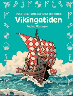 Sveriges fantastiska historia - Vikingatiden