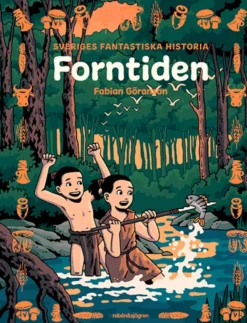 Sveriges fantastiska historia - Forntiden