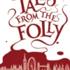 Tales from the Folly: A Rivers of London Short Story Collection