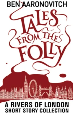 Tales from the Folly: A Rivers of London Short Story Collection