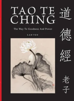 Tao Te Ching (Dao de Jing): The Way to Goodness and Power