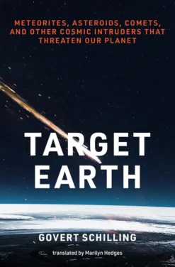 Target Earth - Meteorites, Asteroids, Comets, and Other Cosmic Intruders