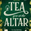 Tea You at the Altar