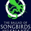 The Ballad of Songbirds and Snakes: A Hunger Games Novel