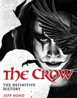 The Crow: The Definitive History