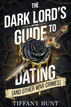 The Dark Lord's Guide to Dating (and Other War Crimes)