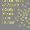The Department of What It (Really) Means to Be Human