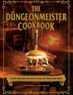 The Düngeonmeister Cookbook: 75 RPG-Inspired Recipes to Level Up Your Game Night