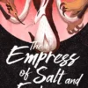 The Empress of Salt and Fortune