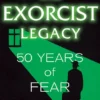 The Exorcist Legacy - 50 Years of Fear
