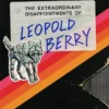 The Extraordinary Disappointments of Leopold Berry
