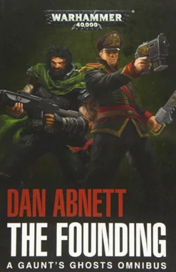 The Founding: A Gaunt's Ghosts Omnibus