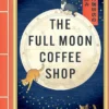 The Full Moon Coffee Shop