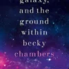 The Galaxy, and the Ground Within