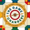 The Game Changers: How Playing Games Changed the World and Can Change You Too