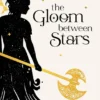 The Gloom Between Stars