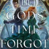 The Gods Time Forgot