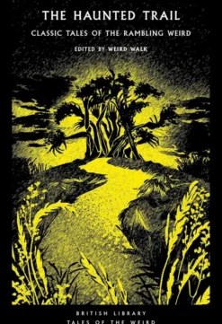The Haunted Trail: Classic Tales of the Rambling Weird