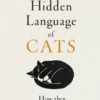 The Hidden Language of Cats - How they have us at meow