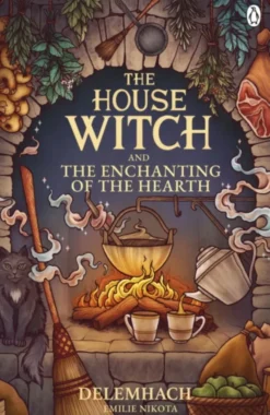 The House Witch and The Enchanting of the Hearth