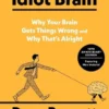 The Idiot Brain