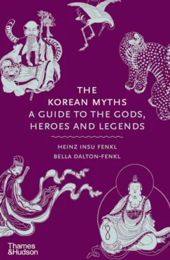 The Korean Myths - A Guide to the Gods, Heroes and Legends