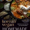 The Korean Vegan: Homemade