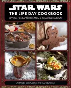 The Life Day Cookbook: Official Holiday Recipes from a Galaxy Far, Far Away