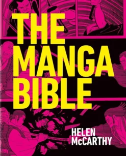 The Manga Bible The definitive guide to contemporary and historical manga