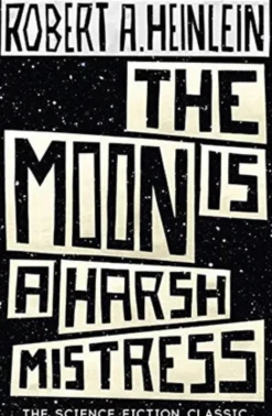 The Moon is a Harsh Mistress