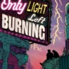 The Only Light Left Burning