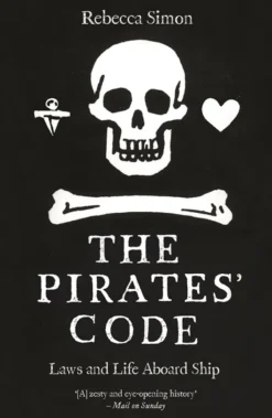 The Pirates' Code: Laws and Life Aboard Ship