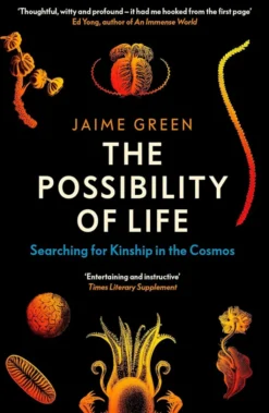 The Possibility of Life - Searching for Kinship in the Cosmos