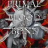 The Primal of Blood and Bone