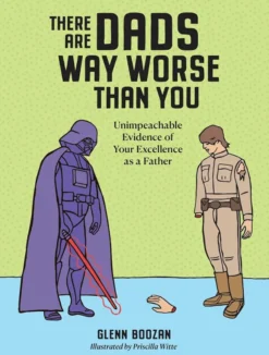 There Are Dads Way Worse Than You