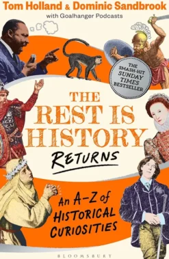 The Rest is History Returns - An A–Z of Historical Curiosities