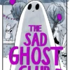 The Sad Ghost Club Volume 5: Find Your Kindred Spirits