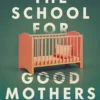 The School for Good Mothers