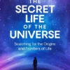 The Secret Life of the Universe