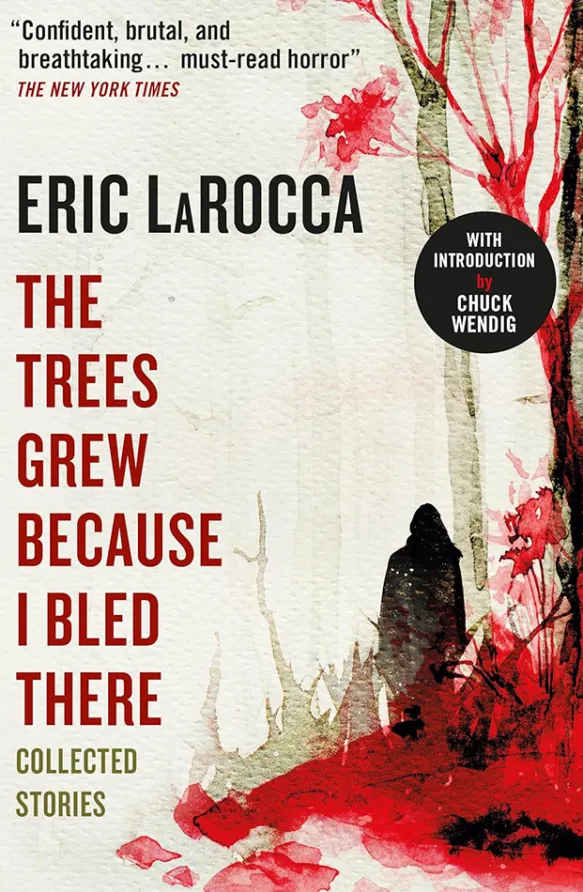 The Trees Grew Because I Bled There: Collected Stories