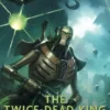 The Twice-Dead King: The Omnibus