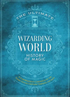 The Ultimate Wizarding World History of Magic