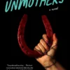 The Unmothers