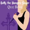 The Unofficial Buffy the Vampire Slayer Quiz Book